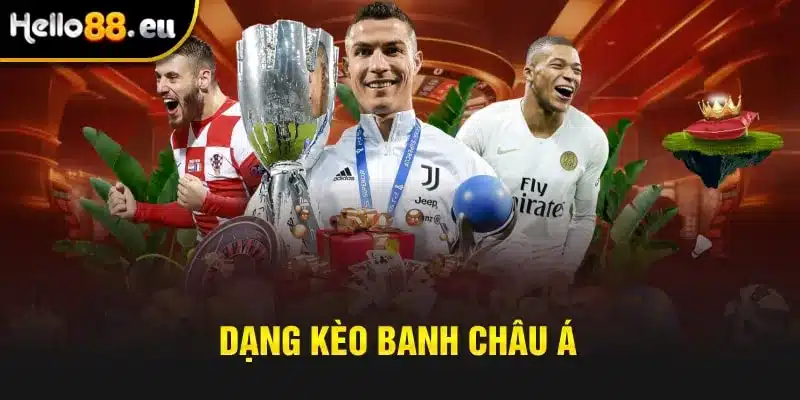 Dạng kèo banh châu Á