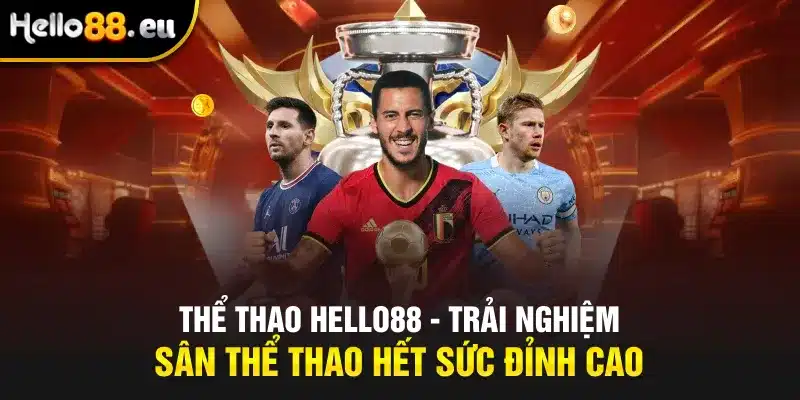 Thể thao Hello88 - Trải Nghiệm Sân Thể Thao Hết Sức Đỉnh Cao