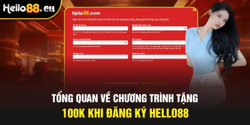 Tổng quan về chương trình tặng 100k khi đăng ký Hello88